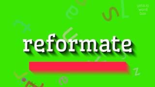 How to say "reformate"! (High Quality Voices)