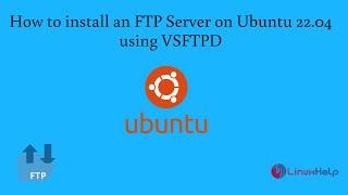 How to install an FTP Server on Ubuntu 22.04 using VSFTPD