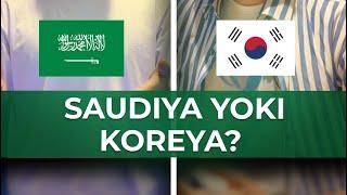 Siz qaysi davlatda  - Saudiya Arabistoni  yoki Janubiy Koreya 