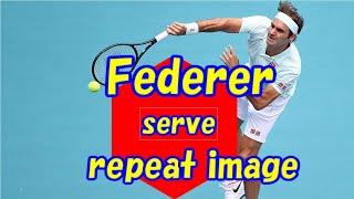 federer serve repeat image      super video