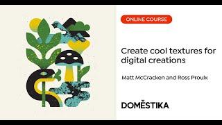 How to create cool textures for digital creations - A course by Matt McCracken and Ross Proulx