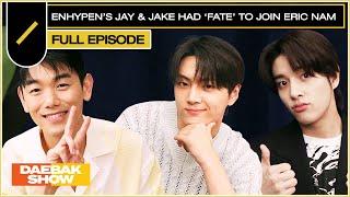 ENHYPEN's JAY & JAKE had 'FATE' to Join Eric Nam  | DAEBAK SHOW S3 EP12