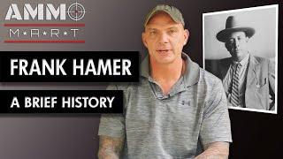 A Brief History of Frank Hamer