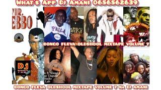 BONGO FLEVA OLDSHOOL MIXTAPE VOlUME 7 NA DJ AMANI MWAKA 2000 ADI 2005