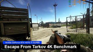 RTX 4070 Ti SUPER Benchmark - Escape From Tarkov 4K