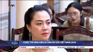 CẢM ƠN VTV1 ĐÃ ĐƯA TIN VỀ HỌP BÁO HOA HẬU DI SẢN ÁO DÀI VIỆT NAM 2024 