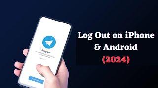 How to Log Out Telegram on iPhone & Android (2024)