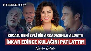 "Yabancı Damat Dizisinden Kovuldum" | Nilgün Belgün