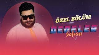 DEDELER SOFRASI - BARIŞ KIRALİOĞLU ÖZEL BÖLÜMÜ