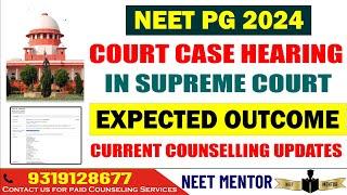 NEET PG 2024 ll Supreme Court Case Hearing ll Expected outcomes ll Current Counseling updates