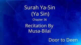 Surah Ya-Sin (Ya Sin) Musa-Bilal  Quran Recitation
