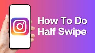 How To Do Half Swipe on Instagram