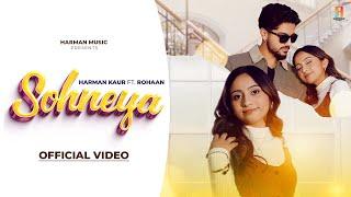 Sohneya (Official Music Video) - Harman Kaur ft. Rohaan - Latest Punjabi Songs - New Punjabi Songs