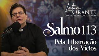 LEITURA ORANTE | Salmo 113 | PELA LIBERTAÇÃO DOS VÍCIOS | 04/09/2024 | @PadreManzottiOficial