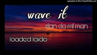 (New) Loaded Laido - "Wave It" (Ft. Stan Da Mf Man) [Music Audio] (2020)