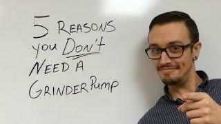 5 Reasons You Don't Need a Grinder Pump