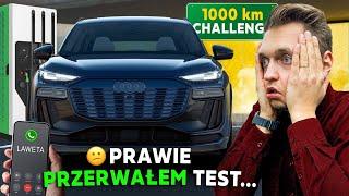 1000 KM CHALLENGE NOWYM AUDI Q6 E-TRON!  To się mogło źle skończyć…