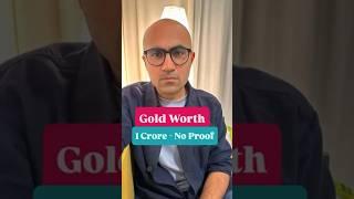 Gold Worth 1 Crores - No Proof | Business | Sarthak Ahuja