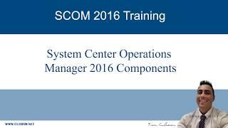 System Center Operations Manager 2016 Components (SCOM 2016)