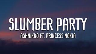 Ashnikko - Slumber Party (ft. Princess Nokia) (Lyrics)