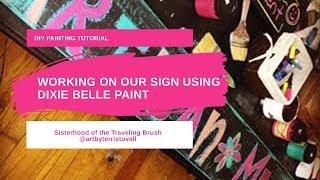 Working On Our Sign Using Dixie Belle Paint