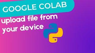 Google Colab Upload File | from local machine | for newbies