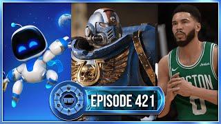 Astrobot | Space Marine 2 | NBA 2K25 | GTA 6 | Age of Mythology | Concord | Enotria - WWP 421