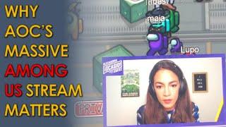 Why AOC's MASSIVE Among Us Twitch Stream with Hasan, Ilhan Omar, and others Matters