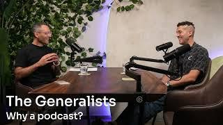 The Generalists :: Why do a podcast?