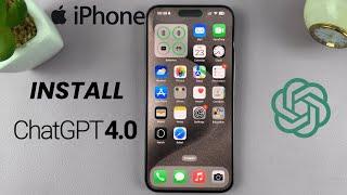 How To Install ChatGPT 4o On iPhone