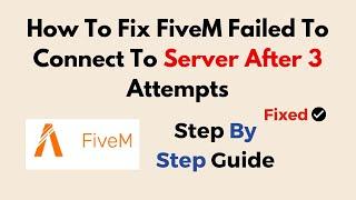 How To Fix ​​​​FiveM Failed To Connect To Server After 3 Attempts