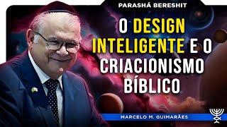 O Design Inteligente e o Criacionismo Bíblico - Parashá Bereshit 5785/2024 - Rab. Marcelo Guimarães