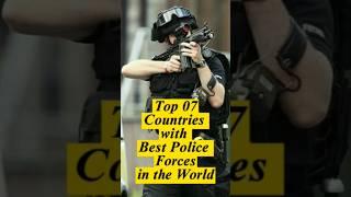 Top 07 countries with best police forces in the world ‍️ #shorts #top #top10 #policeforce