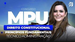 CONCURSO MPU: TÉCNICO ADMINISTRAÇÃO | PRINCÍPIOS FUNDAMENTAIS (Nathália Masson)