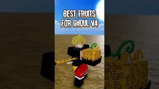 Best Fruits for Ghoul V4 Blox Fruits #bloxfruits