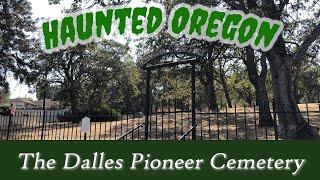 Haunted The Dalles Pioneer Cemetery! | Ghost Hunting | Paranormal History