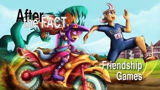 After the Fact: Friendship Games