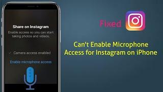 Can't Enable Microphone Access for Instagram App on iPhone 11 Pro Max, X, XS Max, XR, 8 plus iOS 13