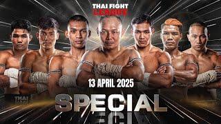 THAI FIGHT LEAGUE SPECIAL | 13 April 2025