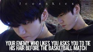 your enemy who likes you asks you to tie his hair before the basketball match | j.jk oneshot