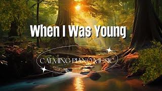 When I Was Young - Music Healing Meditation ( Music Official)