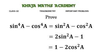 Prove sin^4 A-cos^4 A=sin^2 A-cos^2 A=2sin^2 A-1=1-2cos^2 A CLASS-10 TRIGONOMETRY IMPORTANT PROBLEM