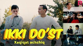 Ikki do'st - Xaqiqat achchiq | Икки дуст - Хакикат аччик