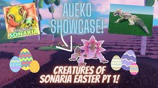 AUEKO SHOWCASE! EASTER PT 1! (CREATURES OF SONARIA!)