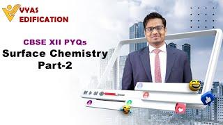 Surface Chemistry | CBSE XII | PYQs | 2016-20 | Chemistry | Part-2 | Vyas Edification