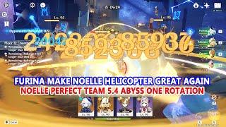 Furina Make Noelle Helicopter Great Again : Noelle Perfect Team 5.4 Abyss One Rotation