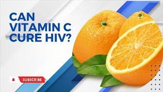 Vitamin C and HIV. Does it help?