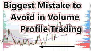 Biggest Mistake to Avoid in Volume Profile Trading - Avoid This!