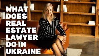 What does real estate attorney do in Ukraine