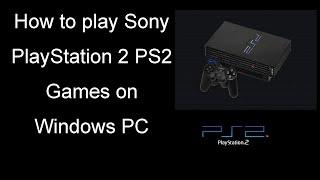 How to play Sony PlayStation 2 PS2 Games on Windows PC